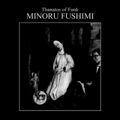 Minoru Fushimi - Thanatos of Funk, LP