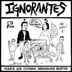Ignorantes - Parece Que Tuvimos Demasiados Hijitos, LP
