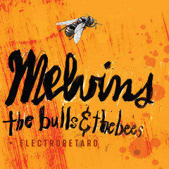 Melvins - The Bulls & the Bees + Electroretard, 2LP