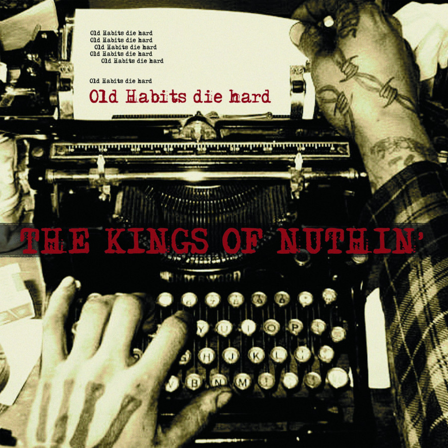The Kings Of Nuthin' - Old Habits Die Hard