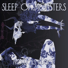 Sleep of Monsters - Produces Reason, LP