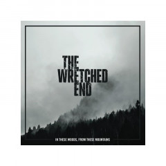 The Wretched End - In These Woods, From These Mountains