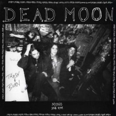 Dead Moon - Trash & Burn, LP