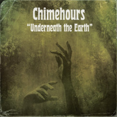 Chimehours - Underneath the Earth, LP