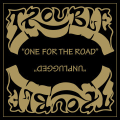 Trouble - One for the Road, MLP