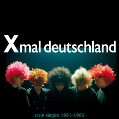 Xmal Deutschland - Early Singles (1981-1982), LP